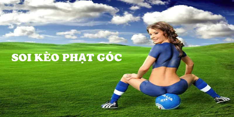 Chia sẻ kinh nghiệm bắt kèo phạt góc là gì