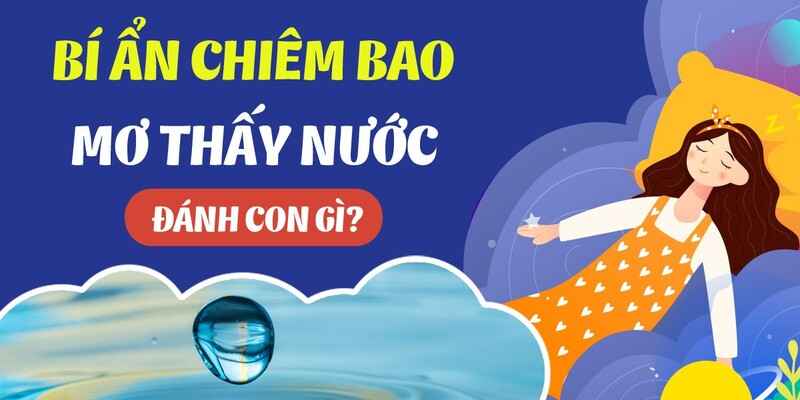 Giải mã giấc mơ - Chiêm bao gặp nước