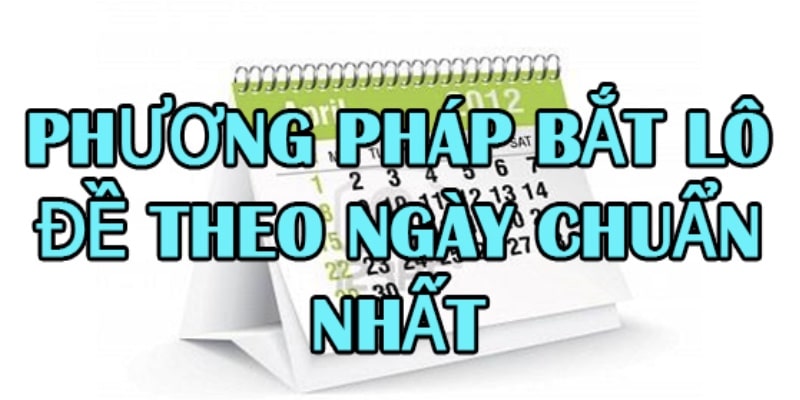 Nhiều phương pháp chơi theo ngày hiệu quả, tỷ lệ trúng thưởng cao